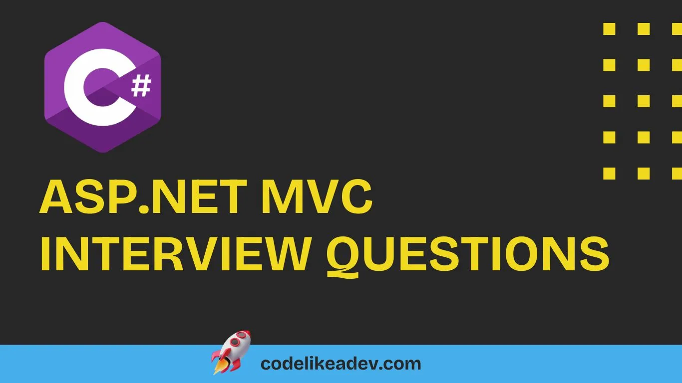 Top 50 ASP.NET MVC Interview Questions - From Beginners to Advanced